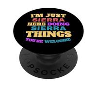 Je suis Just Sierra Doing Sierra Things, tu es le bienvenu PopSockets PopGrip Adhésif