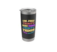 Je suis Just Trinity Doing Trinity Things, tu es la bienvenue Gobelet isotherme en acier inoxydable double paroi