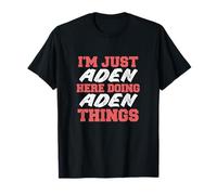 Je suis juste Aden qui fait des choses amusantes à Aden. Prénom T-Shirt