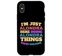 Je suis Juste Alondra Qui Fait des Choses à Alondra, tu ES Le bienvenu Coque pour iPhone X/XS