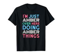 Je suis Juste Amber Over Here Doing Amber Things Name T-Shirt