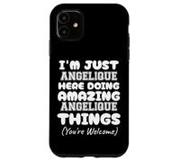 Je suis Juste Angélique Qui Fait des Choses Incroyables avec Angélique Coque pour iPhone 11