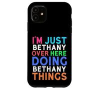 Je suis Juste Bethany Qui Fait Bethany Things Bethany Coque pour iPhone 11