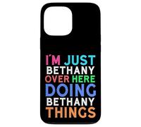 Je suis Juste Bethany Qui Fait Bethany Things Bethany Coque pour iPhone 13 Pro Max