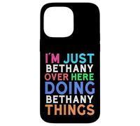 Je suis Juste Bethany Qui Fait Bethany Things Bethany Coque pour iPhone 14 Pro Max