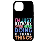 Je suis Juste Bethany Qui Fait Bethany Things Bethany Coque pour iPhone 15