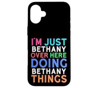 Je suis Juste Bethany Qui Fait Bethany Things Bethany Coque pour iPhone 16 Plus
