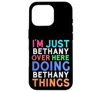 Je suis Juste Bethany Qui Fait Bethany Things Bethany Coque pour iPhone 16 Pro