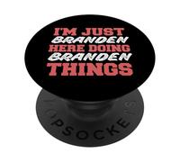 Je suis Juste Branden Qui Fait des Choses drôles en Tant Que prénom PopSockets PopGrip Adhésif