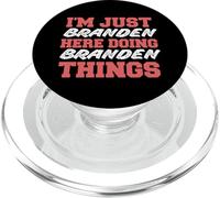 Je suis Juste Branden Qui Fait des Choses drôles en Tant Que prénom PopSockets PopGrip pour MagSafe