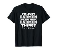 Je suis Juste Carmen Qui Fait des Choses Incroyables avec Carmen T-Shirt
