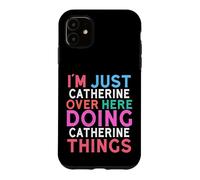 Je suis Juste Catherine Qui Fait Catherine Things Name Coque pour iPhone 11