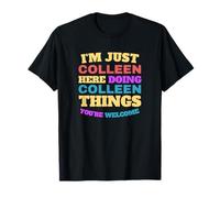 Je suis juste Colleen qui fait des choses à Colleen, tu es la bienvenue T-Shirt