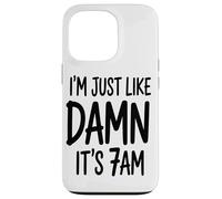 Je suis Juste comme Ça, C'est 7 Heures du Matin, Je Coque pour iPhone 13 Pro