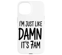 Je suis Juste comme Ça, C'est 7 Heures du Matin, Je Coque pour iPhone 15