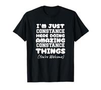 Je suis Juste Constance Qui Fait des Choses Incroyables avec Constance T-Shirt