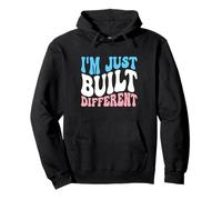 Je suis Juste construit différemment Sweat à Capuche
