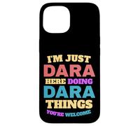 Je suis Juste Dara Qui Fait Dara Things, tu ES la Bienvenue Coque pour iPhone 15