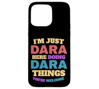 Je suis Juste Dara Qui Fait Dara Things, tu ES la Bienvenue Coque pour iPhone 15 Pro Max