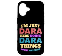 Je suis Juste Dara Qui Fait Dara Things, tu ES la Bienvenue Coque pour iPhone 16