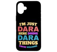 Je suis Juste Dara Qui Fait Dara Things, tu ES la Bienvenue Coque pour iPhone 16 Plus