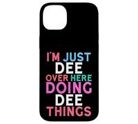 Je suis Juste Dee, Ici, en Train de Faire Dee Things Name Coque pour iPhone 14 Plus