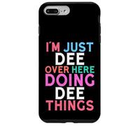Je suis Juste Dee, Ici, en Train de Faire Dee Things Name Coque pour iPhone 7 Plus/8 Plus