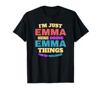 Je suis juste Emma qui fait des choses à Emma, tu es la bienvenue T-Shirt