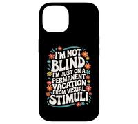 Je suis Juste en Vacances permanentes à Cause de Stimuli visuels Coque pour iPhone 14