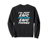 Je suis Juste Eric Qui Fait Eric Things Funny Name Sweatshirt