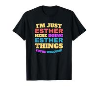 Je suis juste Esther qui fait les choses d'Esther, tu es la bienvenue T-Shirt