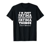 Je suis Juste Fatima Qui Fait des Choses Incroyables sur Fatima T-Shirt