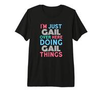 Je suis Juste Gail Over Here Doing Gail Things Name T-Shirt Haut de Gamme