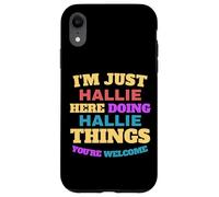 Je suis juste Hallie qui fait des choses à Hallie, tu es la bienvenue Coque pour iPhone XR