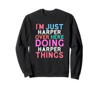 Je suis Juste Harper, Ici, en Train de Faire Harper Things Name Sweatshirt