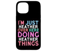Je suis Juste Heather Qui Fait Heather Things Name Coque pour iPhone 15