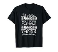 Je suis Juste Ingrid Qui Fait des Choses géniales T-Shirt