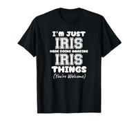 Je suis juste Iris qui fait des choses géniales avec Iris T-Shirt