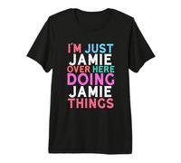Je suis Juste Jamie Qui Joue Le nom de Jamie Things T-Shirt Haut de Gamme