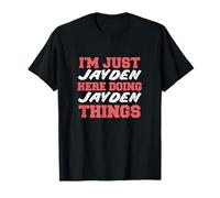 Je suis juste Jayden qui fait Jayden Things avec un prénom drôle T-Shirt