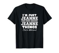 Je suis Juste Jeanne Qui Fait des Choses Incroyables avec Jeanne T-Shirt