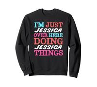 Je suis Juste Jessica Qui Fait Jessica Things Name Sweatshirt