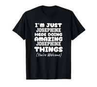 Je suis Juste Joséphine Qui Fait des Choses Incroyables avec Joséphine T-Shirt