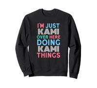 Je suis Juste Kami, Ici, Je Fais des Choses avec Kami. Nom Sweatshirt