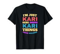 Je suis juste Kari qui fait Kari Things, tu es la bienvenue T-Shirt