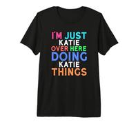 Je suis Juste Katie Qui Fait Katie Things Katie T-Shirt Haut de Gamme