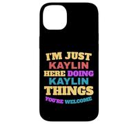 Je suis juste Kaylin qui fait les choses de Kaylin, tu es la bienvenue Coque pour iPhone 14 Plus