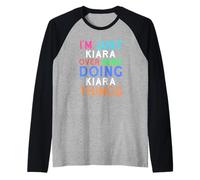 Je suis Juste Kiara Qui Fait Les Choses avec Kiara Manche Raglan