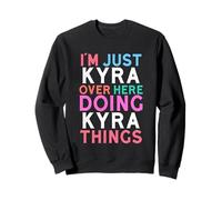 Je suis Juste Kyra Qui Fait Kyra Things Name Sweatshirt