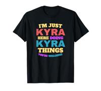 Je suis juste Kyra qui fait Kyra Things, tu es la bienvenue T-Shirt